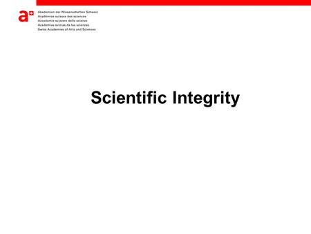 Scientific Integrity. Integrity in science is a basic moral attitude. Scientific integrity, in the comprehensive sense, cannot be separated from the responsible.