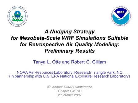 Tanya L. Otte and Robert C. Gilliam NOAA Air Resources Laboratory, Research Triangle Park, NC (In partnership with U.S. EPA National Exposure Research.