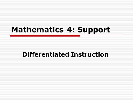 Mathematics 4: Support Differentiated Instruction.