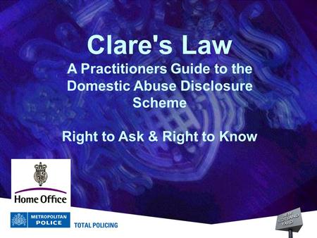 Clare's Law A Practitioners Guide to the Domestic Abuse Disclosure Scheme Right to Ask & Right to Know.