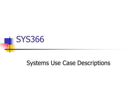 SYS366 Systems Use Case Descriptions. SYS3662 Contents Review Systems Use Case Descriptions Systems Use Case Authoring.