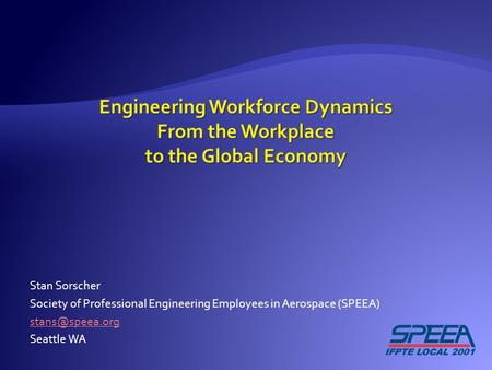 Stan Sorscher Society of Professional Engineering Employees in Aerospace (SPEEA) Seattle WA.