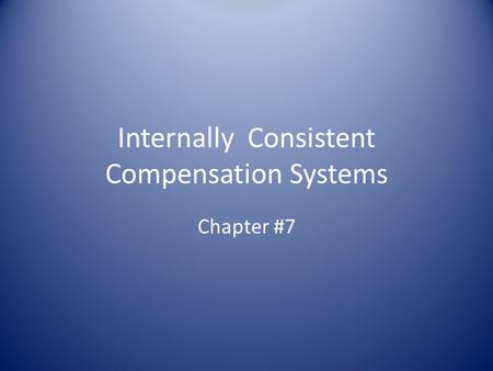 Internally Consistent Compensation Systems Chapter #7.