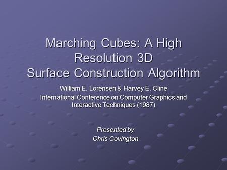 Marching Cubes: A High Resolution 3D Surface Construction Algorithm