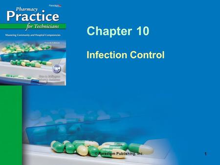 © Paradigm Publishing, Inc. 1 Chapter 10 Infection Control.