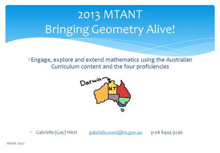  Engage, explore and extend mathematics using the Australian Curriculum content and the four proficiencies  Gabrielle (Gay) West