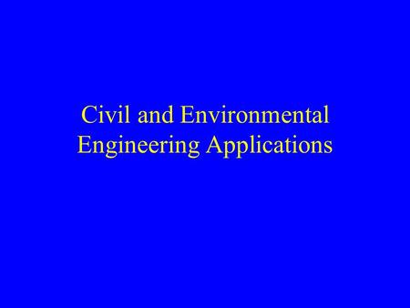 Civil and Environmental Engineering Applications.