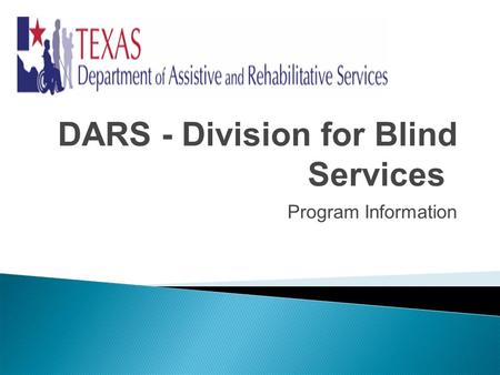 DARS - Division for Blind Services Program Information.