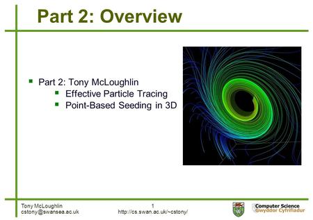 Tony McLoughlin 1  Part 2: Overview  Part 2: Tony McLoughlin  Effective Particle Tracing  Point-Based.