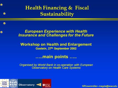 MRosenmöller– Health Financing & Fiscal Sustainability European Experience with Health Insurance and Challenges for the Future Workshop.