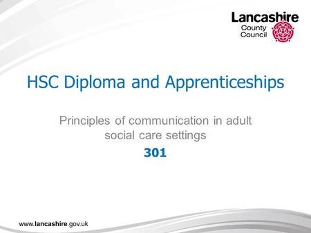 HSC Diploma and Apprenticeships Principles of communication in adult social care settings 301.