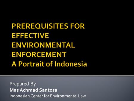 Prepared By Mas Achmad Santosa Indonesian Center for Environmental Law.