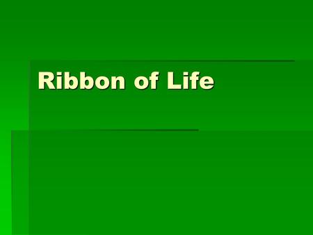 Ribbon of Life.