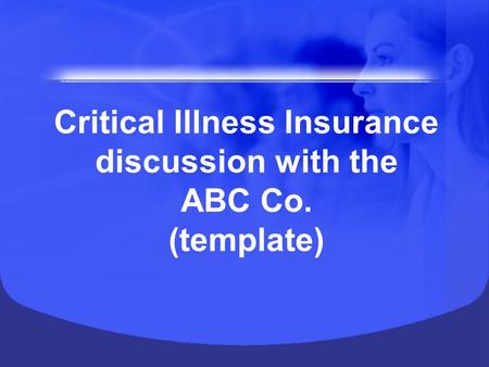 Critical Illness Insurance discussion with the ABC Co. (template)