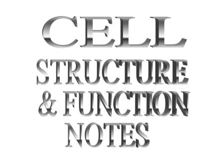 CELL STRUCTURE & FUNCTION NOTES.
