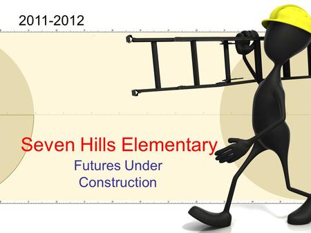 Seven Hills Elementary Futures Under Construction 2011-2012.