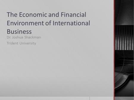 The Economic and Financial Environment of International Business