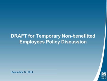 DRAFT for Temporary Non-benefitted Employees Policy Discussion December 17, 2014.