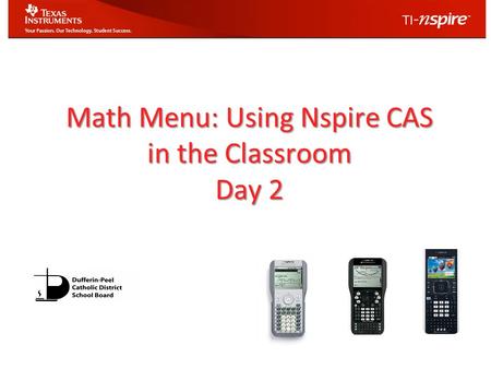 Math Menu: Using Nspire CAS in the Classroom Day 2.