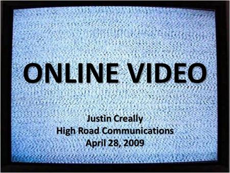 ONLINE VIDEO Justin Creally High Road Communications April 28, 2009.