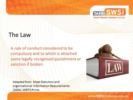 The Law A rule of conduct considered to be compulsory and to which is attached some legally recognised punishment or sanction if broken Adapted from Meet.
