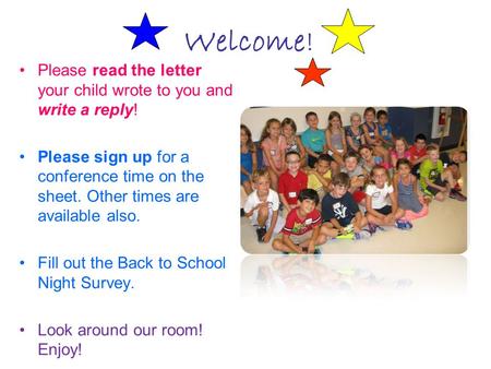 Welcome ! Please read the letter your child wrote to you and write a reply! Please sign up for a conference time on the sheet. Other times are available.