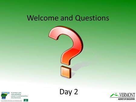 Welcome and Questions Day 2.