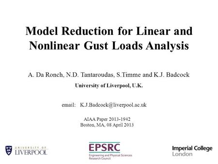 Model Reduction for Linear and Nonlinear Gust Loads Analysis A. Da Ronch, N.D. Tantaroudas, S.Timme and K.J. Badcock University of Liverpool, U.K. AIAA.