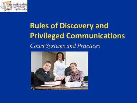Rules of Discovery and Privileged Communications Court Systems and Practices.