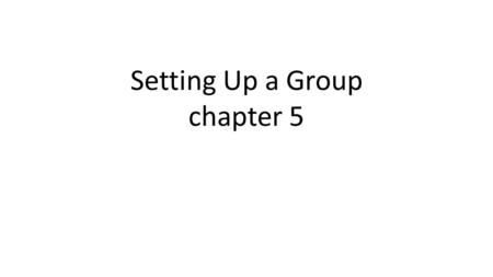 Setting Up a Group chapter 5. Setting Group Demands -Planning -Organisation -Judgement -Problem- solving -Willingness to look for creative solutions.
