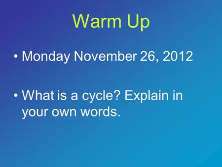 Warm Up Monday November 26, 2012
