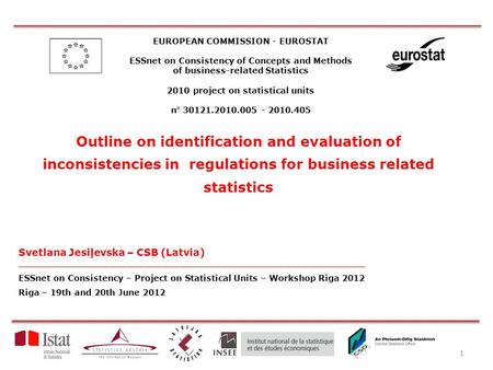 EUROPEAN COMMISSION - EUROSTAT ESSnet on Consistency of Concepts and Methods of business-related Statistics 2010 project on statistical units n° 30121.2010.005.