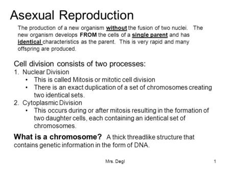 Asexual Reproduction Cell division consists of two processes: