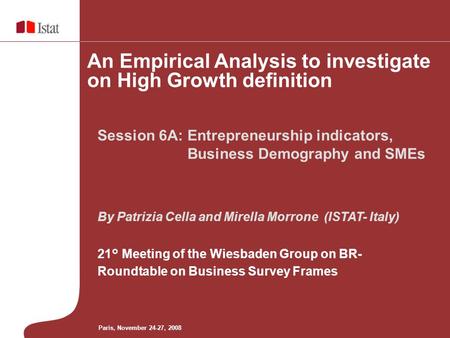 By Patrizia Cella and Mirella Morrone (ISTAT- Italy) 21° Meeting of the Wiesbaden Group on BR- Roundtable on Business Survey Frames Session 6A: Entrepreneurship.