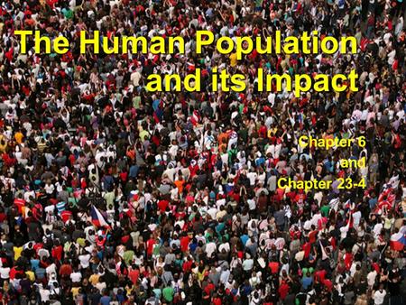 The Human Population and its Impact