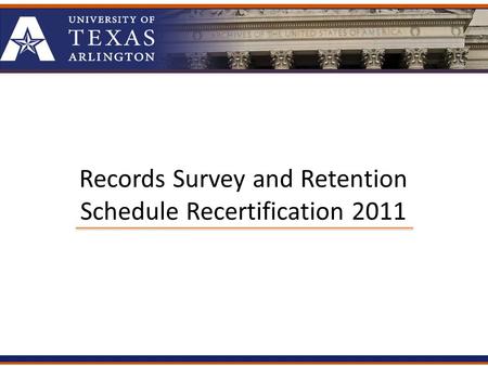 Records Survey and Retention Schedule Recertification 2011.