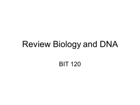 Review Biology and DNA BIT 120. General Animal Cell 1. Mitochondrion An important cell organelle in respiration 2. Cytoplasm The fluid that fills the.