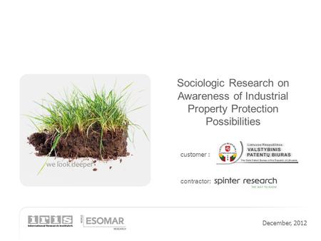 Customer : contractor : December, 2012 Sociologic Research on Awareness of Industrial Property Protection Possibilities.