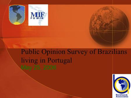 Public Opinion Survey of Brazilians living in Portugal May 25, 2006.
