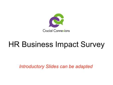 HR Business Impact Survey Introductory Slides can be adapted.