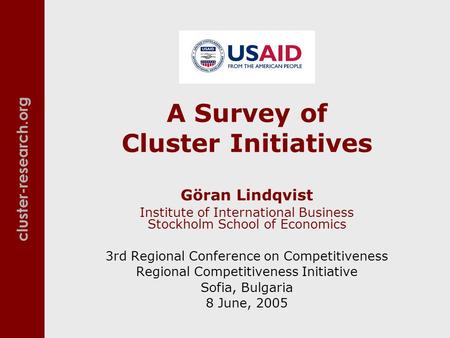 Cluster-research.org A Survey of Cluster Initiatives Göran Lindqvist Institute of International Business Stockholm School of Economics 3rd Regional Conference.
