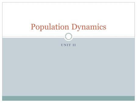 Population Dynamics Unit II.