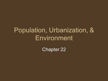 Population, Urbanization, & Environment