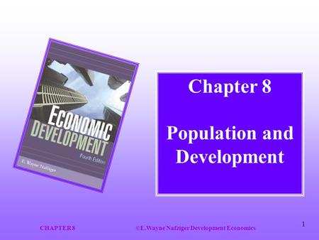 CHAPTER 8©E.Wayne Nafziger Development Economics 1 Chapter 8 Population and Development.
