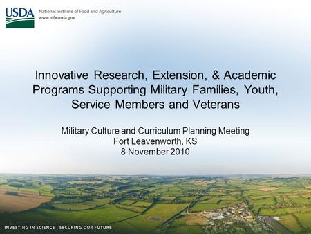 Innovative Research, Extension, & Academic Programs Supporting Military Families, Youth, Service Members and Veterans Military Culture and Curriculum Planning.