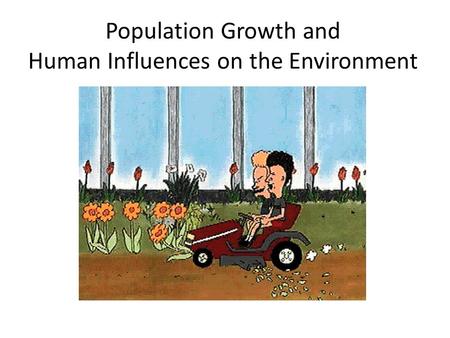 Population Growth and Human Influences on the Environment.