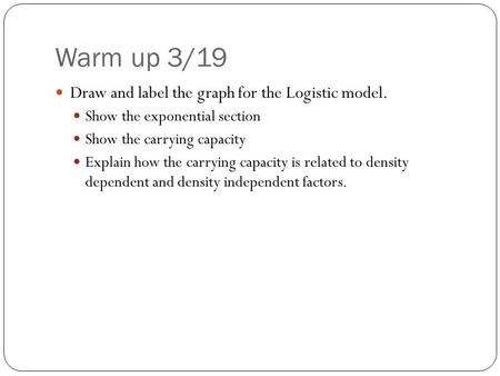 Warm up 3/19 Draw and label the graph for the Logistic model.