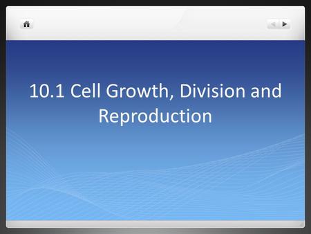 10.1 Cell Growth, Division and Reproduction