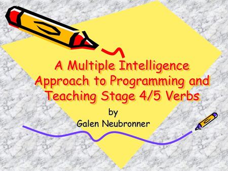 A Multiple Intelligence Approach to Programming and Teaching Stage 4/5 Verbs by Galen Neubronner.