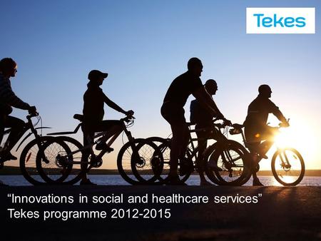 Copyright © Tekes “Innovations in social and healthcare services” Tekes programme 2012-2015.